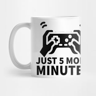 Just 5 more minutes Mug